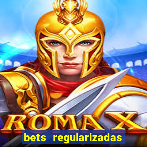 bets regularizadas no brasil